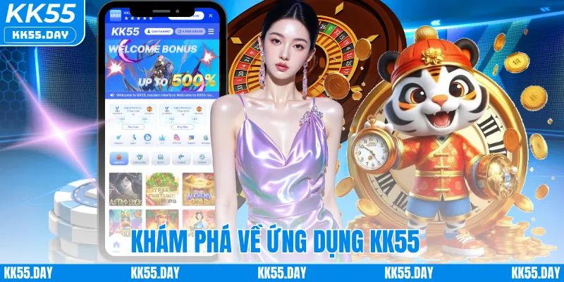 Tải App KK55 1 Khám phá về ứng dụng KK55