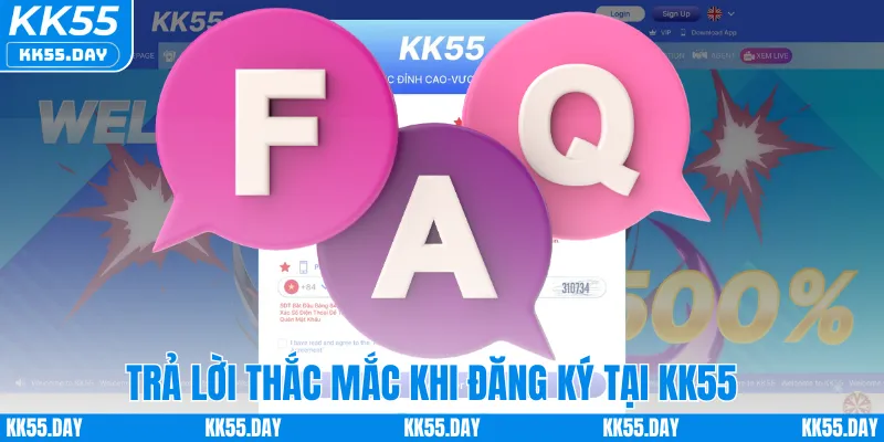 Đăng ký KK55 4 Trả lời thắc mắc khi đăng ký tại KK55
