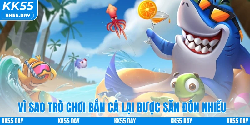 Bắn Cá Siêu Thị - Game Săn Cá Trực Tuyến Hot Hit 2025 3 Vì sao trò chơi bắn cá lại được săn đón nhiều